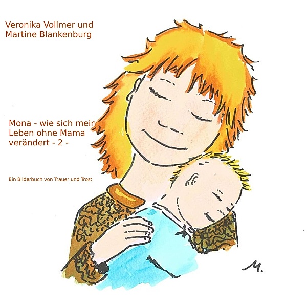Mona - wie sich mein Leben ohne Mama verändert, Veronika Vollmer, Martine Blankenburg