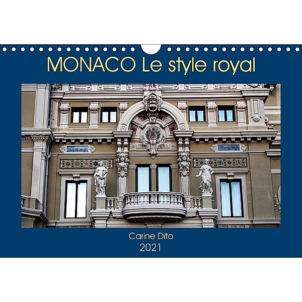 MONACO Le style royal (Calendrier mural 2021 DIN A4 horizontal), Carine Dito