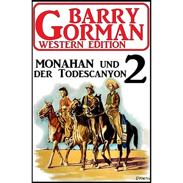 Monahan und der Todescanyon: Barry Gorman Western Edition 2, Barry Gorman