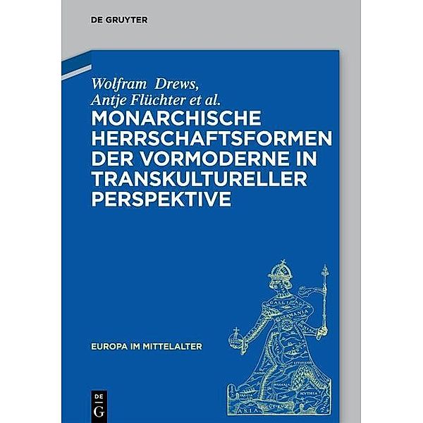 Monarchische Herrschaftsformen der Vormoderne in transkultureller Perspektive, Wolfram Drews, Antje Flüchter, Christoph Dartmann