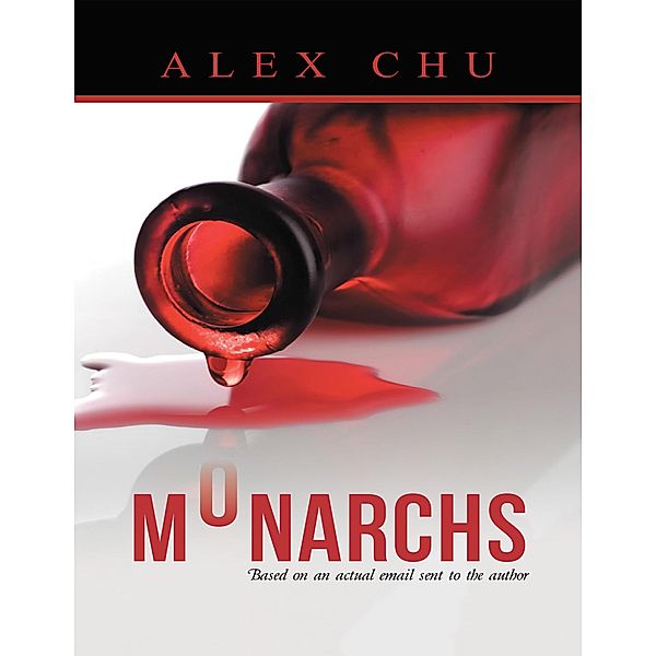 Monarchs: Based On an Actual Email Sent to the Author, Alex Chu