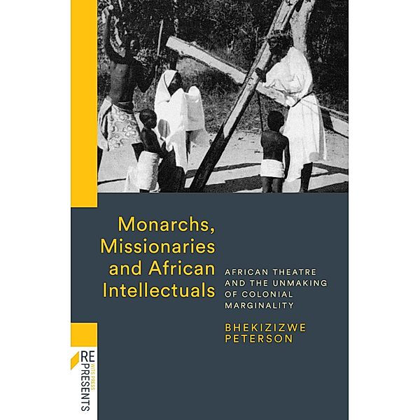 Monarchs, Missionaries and African Intellectuals, Bhekizizwe Peterson