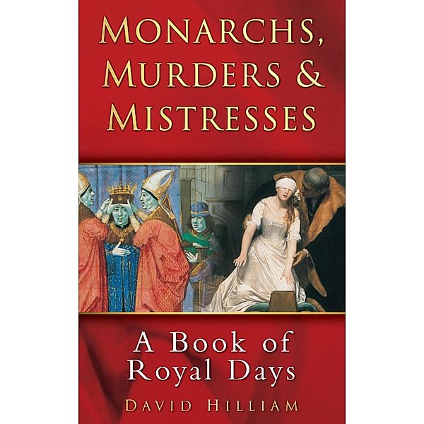 Monarchs, Murders and Mistresses, David Hilliam
