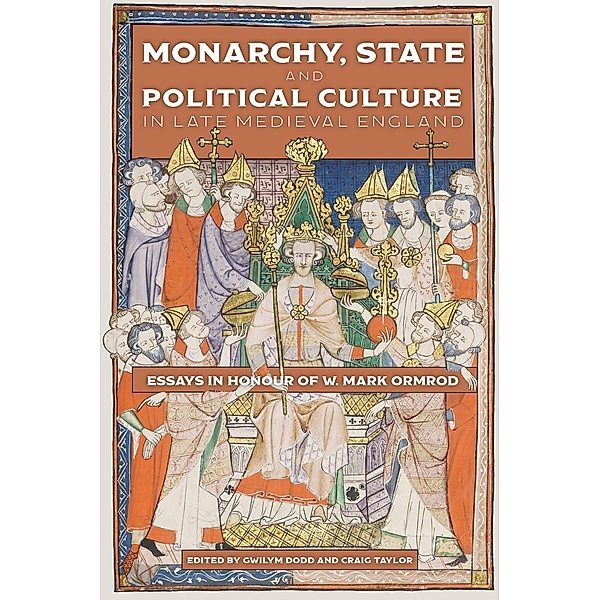 Monarchy, State and Political Culture in Late Medieval England / Political Culture in the Middle Ages Bd.1