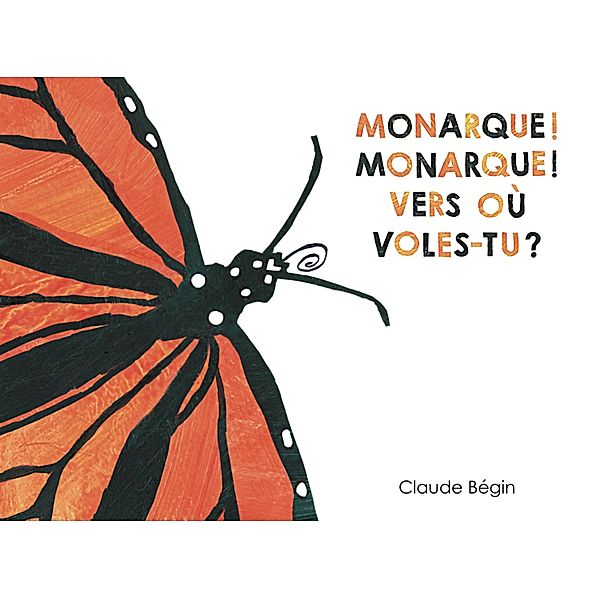 Monarque! Monarque! Vers où voles-tu?, Claude Bégin