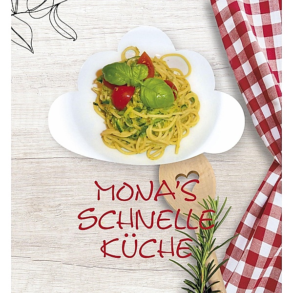 Monas schnelle Küche, Monika Erdenbrink