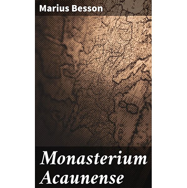 Monasterium Acaunense, Marius Besson