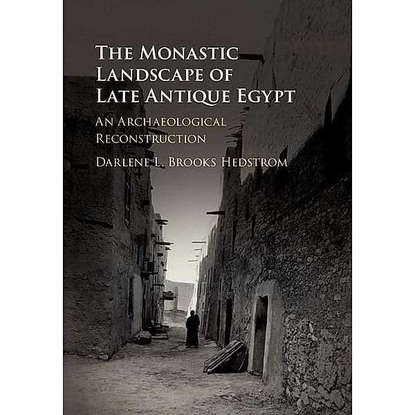 Monastic Landscape of Late Antique Egypt, Darlene L. Brooks Hedstrom