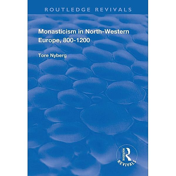 Monasticism in North-Western Europe, 800-1200, Tore Nyberg