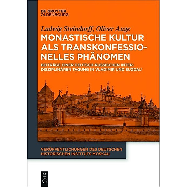 Monastische Kultur als transkonfessionelles Phänomen / Veröffentlichungen des Deutschen Historischen Instituts Moskau Bd.4