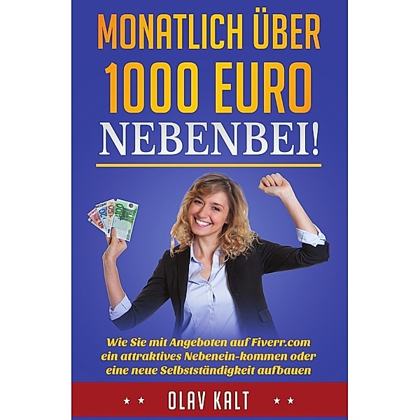 Monatlich über 1000 Euro nebenbei!, Olav Kalt