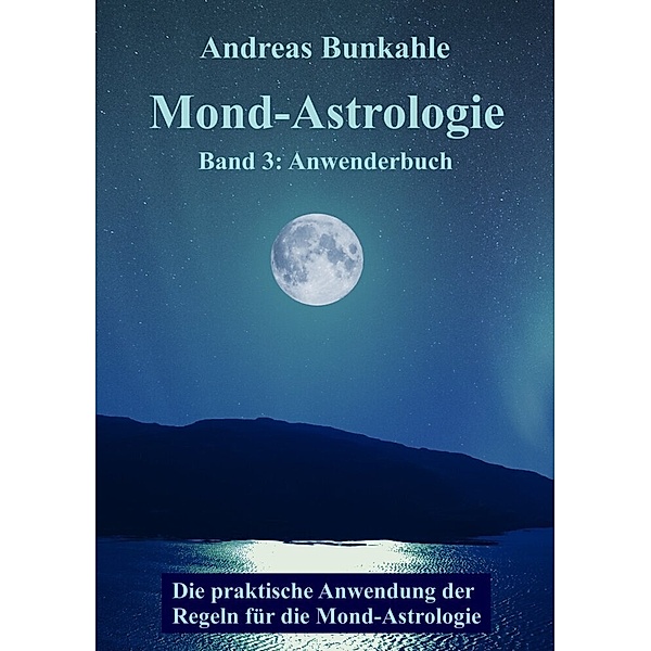 Mond-Astrologie.Bd.3, Andreas Bunkahle