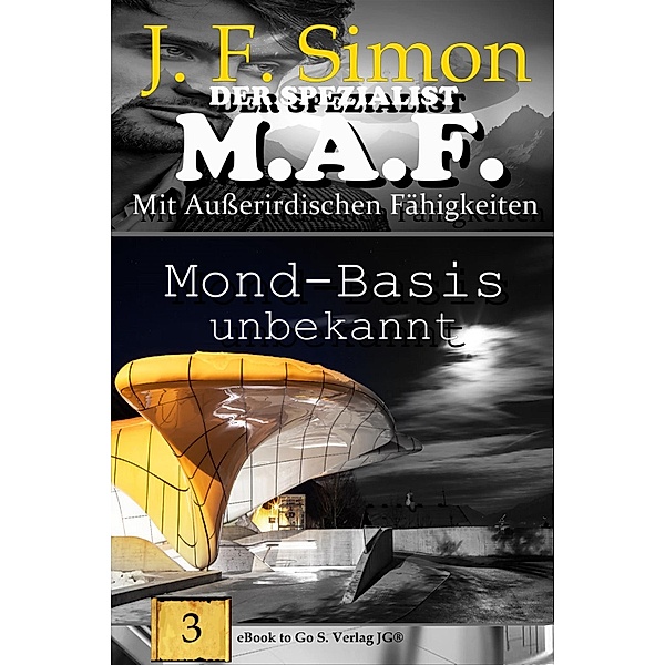 Mond-Basis unbekannt / Der Spezialist M.A.F Bd.3, J. F. Simon
