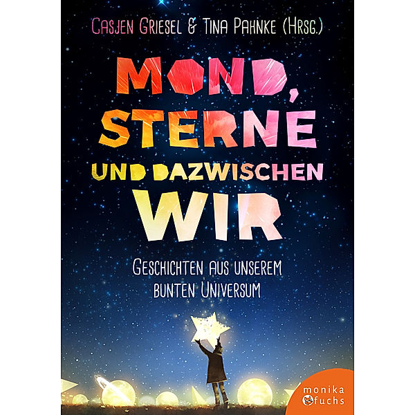 Mond, Sterne, und dazwischen wir, Heike Westendorf, Melanie Gerber, Margerita Kinstner, Susanne Maria Emka