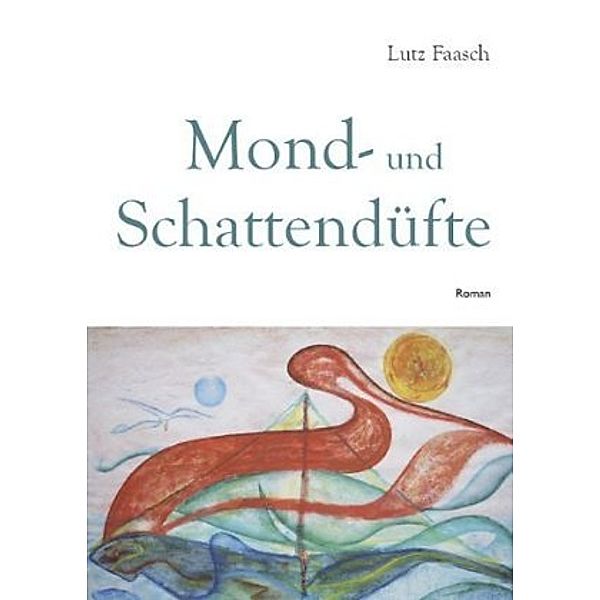 Mond- und Schattendüfte, Lutz Faasch