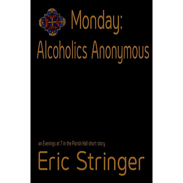 Monday: Alcoholics Anonymous / StoneThread Publishing, Eric Stringer