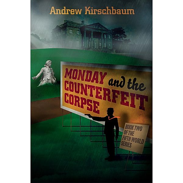 Monday and the Counterfeit Corpse / Andrew Kirschbaum, Andrew Kirschbaum