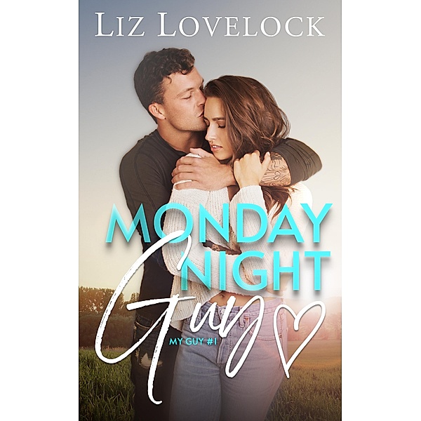 Monday Night Guy (My Guy Series, #1) / My Guy Series, Liz Lovelock