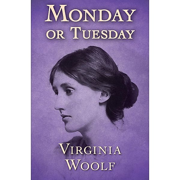 Monday or Tuesday, Virginia Woolf