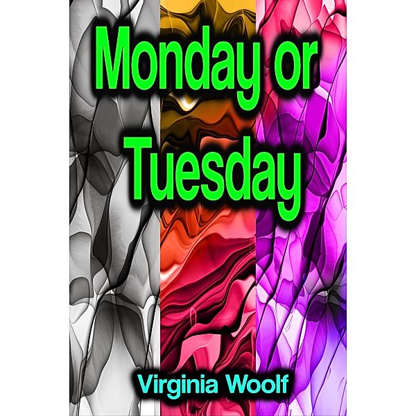 Monday or Tuesday, Virginia Woolf