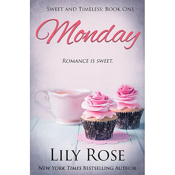 Monday (Sweet Romance) / Sweet and Timeless, Lily Rose