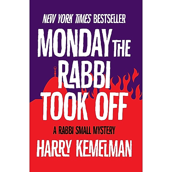 Monday the Rabbi Took Off / The Rabbi Small Mysteries, Harry Kemelman