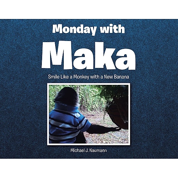 Monday with Maka, Michael J. Naumann