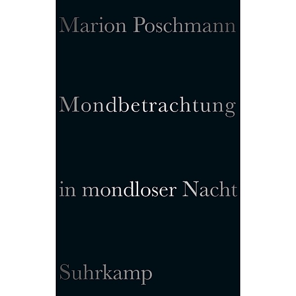 Mondbetrachtung in mondloser Nacht, Marion Poschmann