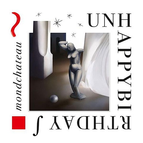 Mondchateau (Vinyl), Unhappybirthday