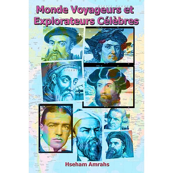 Monde Voyageurs et Explorateurs Célèbres, Hseham Amrahs