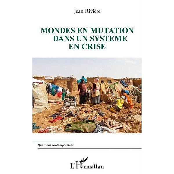 Mondes en mutation dans un systEme en crise / Hors-collection, Jean Riviere