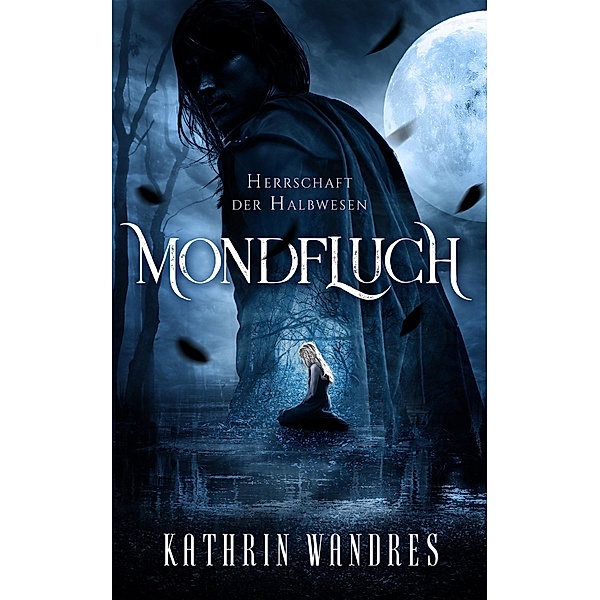Mondfluch / Mondfluch-Saga Bd.1, Kathrin Wandres