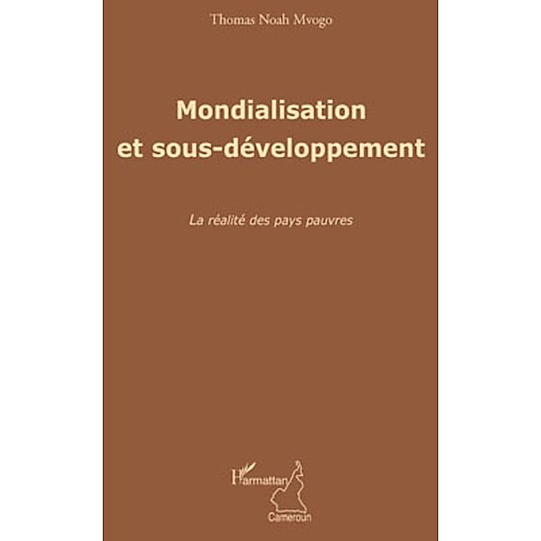 Mondialisation et sous-developpement / Harmattan, Thomas Noah Mvogo Thomas Noah Mvogo