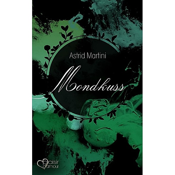 Mondkuss / Mond-Reihe Bd.2, Astrid Martini