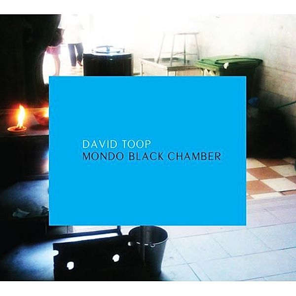 Mondo Black Chamber (2CD), David Toop
