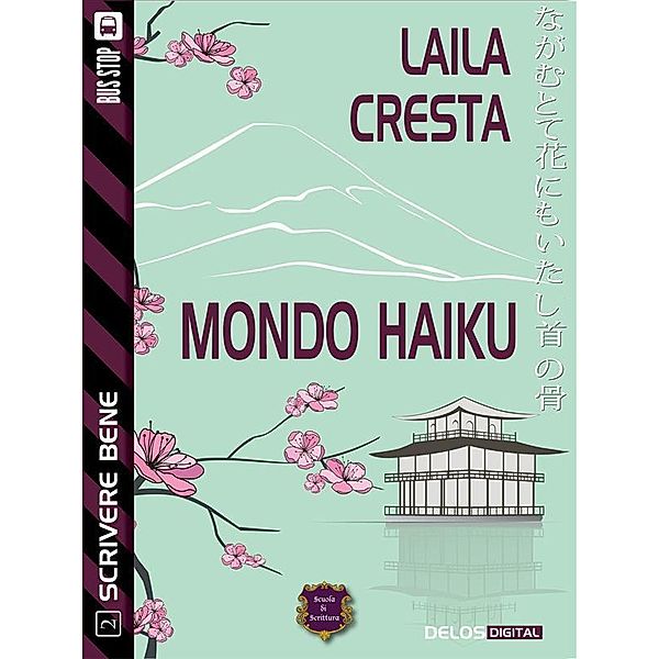 Mondo Haiku / Scuola di scrittura Scrivere bene, Laila Cresta