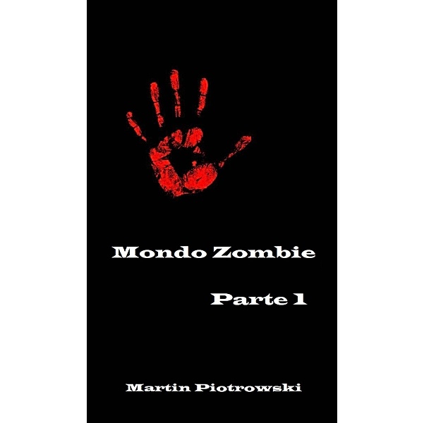 Mondo Zombie (1 di 6, #1) / 1 di 6, Martin Piotrowski
