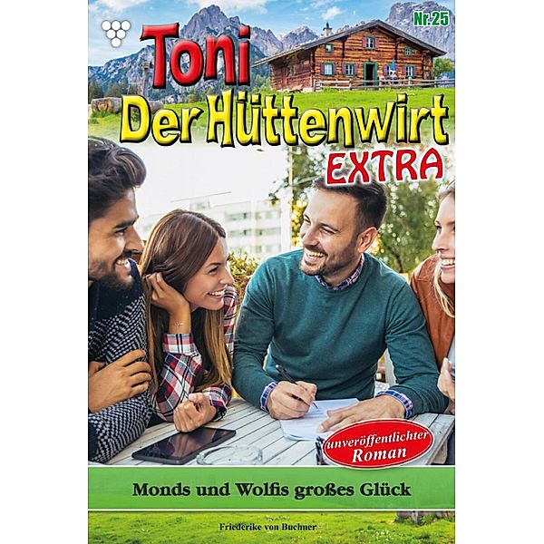 Monds und Wolfis großes Glück / Toni der Hüttenwirt Extra Bd.25, Friederike von Buchner