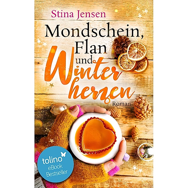 Mondschein, Flan und Winterherzen / Winterknistern-Reihe Bd.6, Stina Jensen