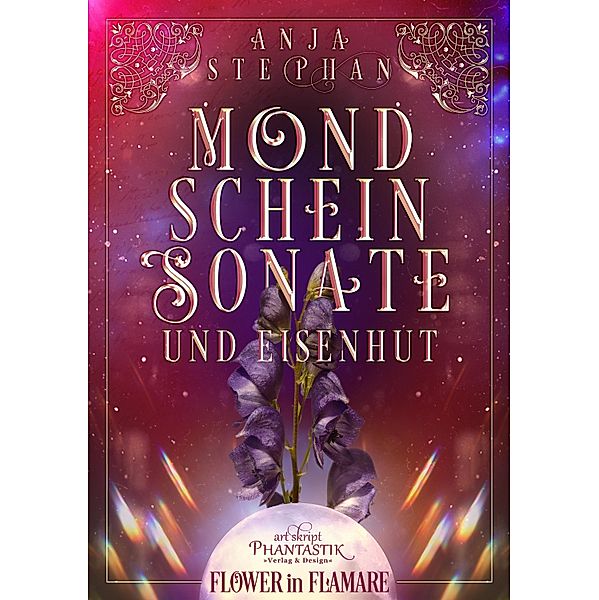 Mondscheinsonate und Eisenhut / Flower in Flamare Bd.2, Anja Stephan