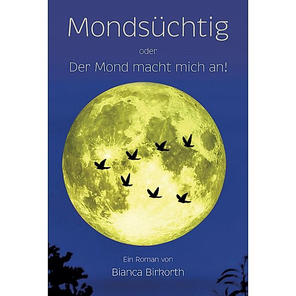 Mondsüchtig, Bianca Birkorth