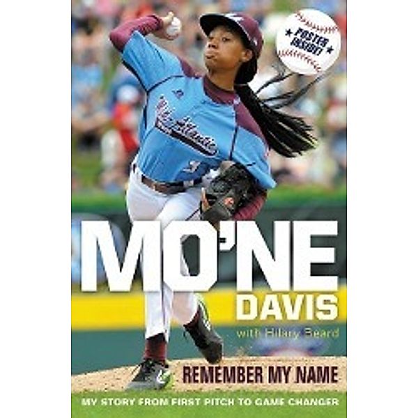 Mo'ne Davis: Remember My Name: My Story from First Pitch to Game Changer, Mo Davis