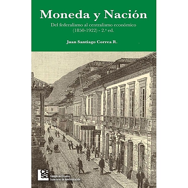 Moneda y Nación, Juan Santiago Correa R.