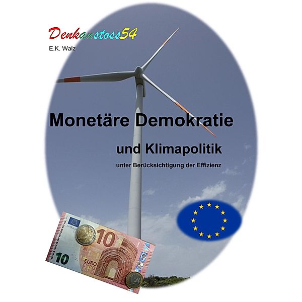 Monetäre Demokratie und Klimapolitik unter Berücksichtigung der Effizienz, Egon Karl Walz