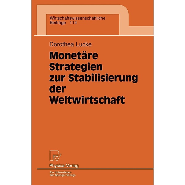 Monetäre Strategien zur Stabilisierung der Weltwirtschaft / Wirtschaftswissenschaftliche Beiträge Bd.114, Dorothea Lucke