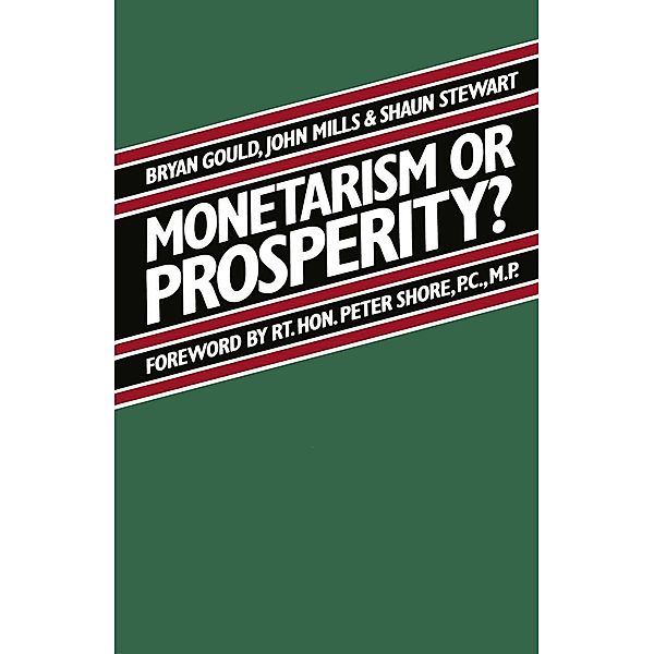 Monetarism or Prosperity?, Brian Gould, Shaun Stewart, John Mills