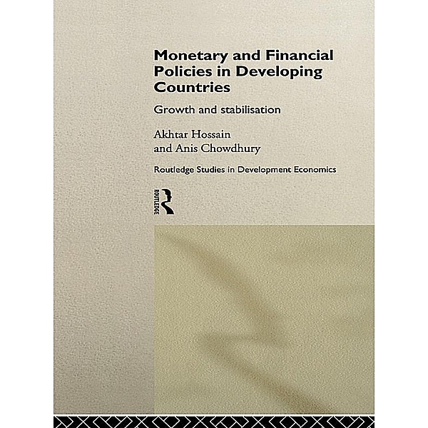 Monetary and Financial Policies in Developing Countries, Anis Chowdhury, Akhtar Hossain