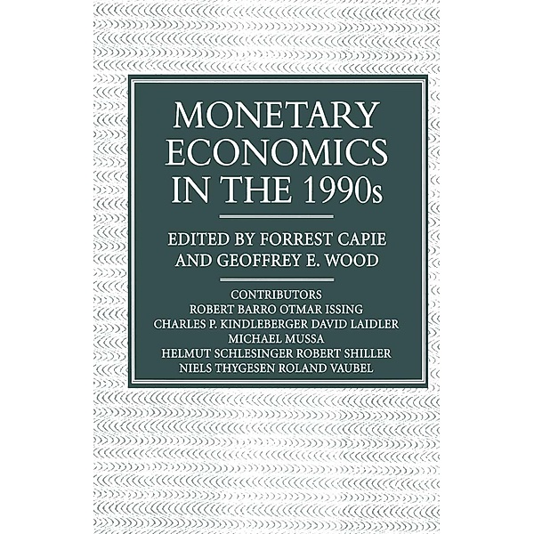 Monetary Economics in the 1990s / Studies in Banking and International Finance, Forrest Capie