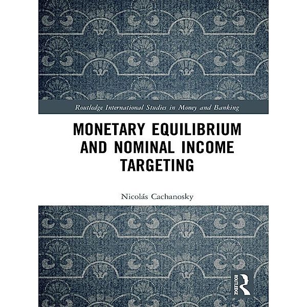 Monetary Equilibrium and Nominal Income Targeting, Nicolás Cachanosky