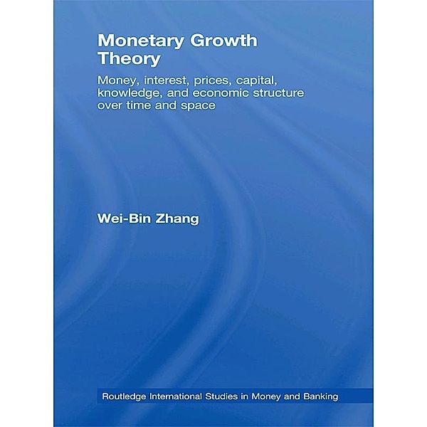 Monetary Growth Theory, Wei-Bin Zhang